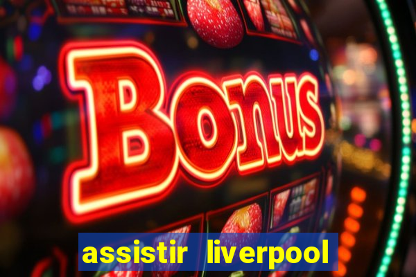 assistir liverpool x manchester city ao vivo futemax